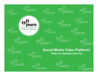 Social Media Video Platform/
Video on Demand and Live
 
