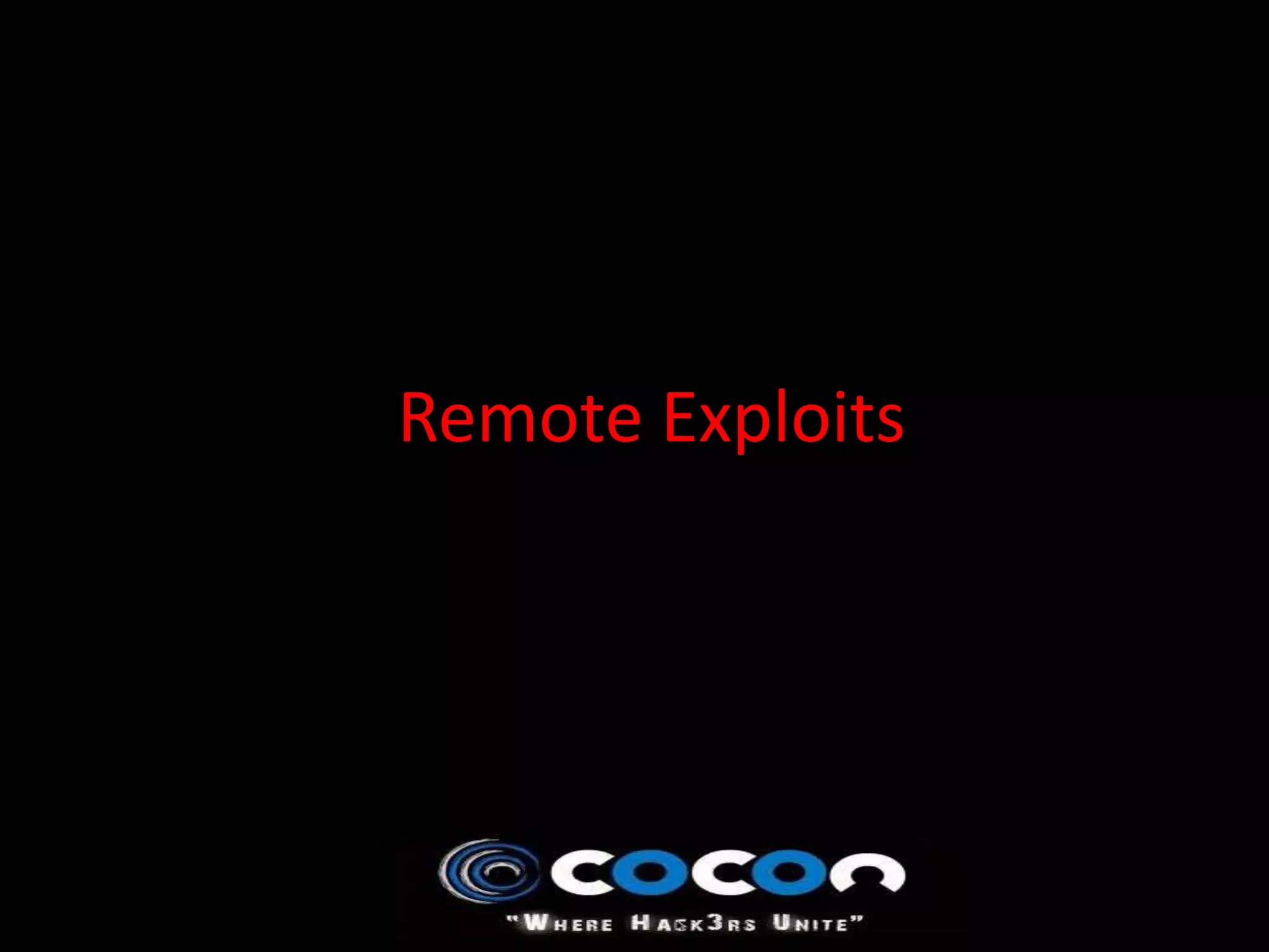 Remote Exploits
 