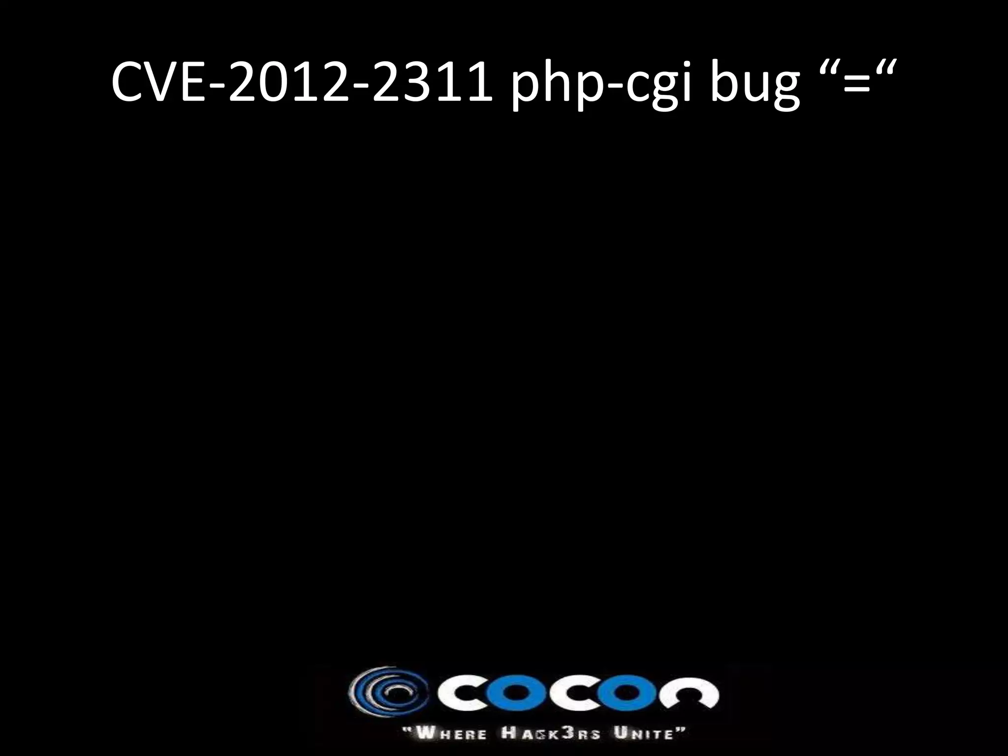 CVE-2012-2311 php-cgi bug “=“
 