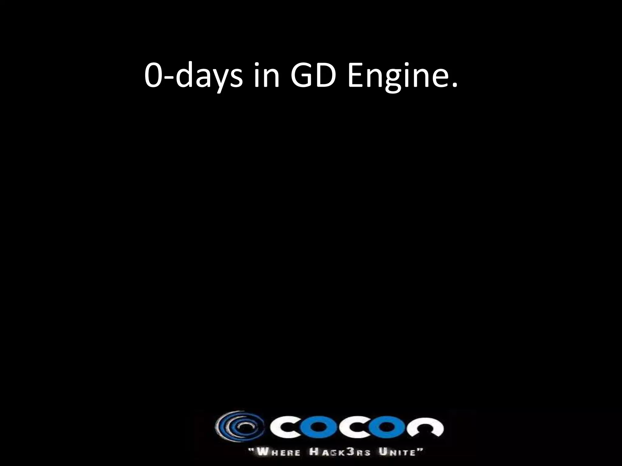 0-days in GD Engine.
 