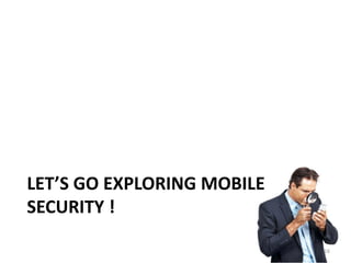 LET’S GO EXPLORING MOBILE
SECURITY !

                            16
 