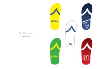 Slipper Designs
Client: Muse Footwear
i am born
cancer
i am born
gemini
MAR 20 -APR 19
TAURUS
April 21 - May 20
 