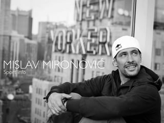 MISLAV MIRONOVIĆSport info
 