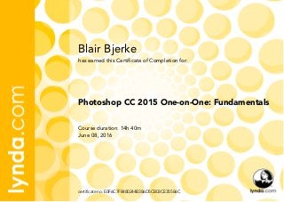 Blair Bjerke
Course duration: 14h 40m
June 08, 2016
certificate no. E0F6C7F8480244B386D5CB03CE35586C
Photoshop CC 2015 One-on-One: Fundamentals
has earned this Certificate of Completion for:
 