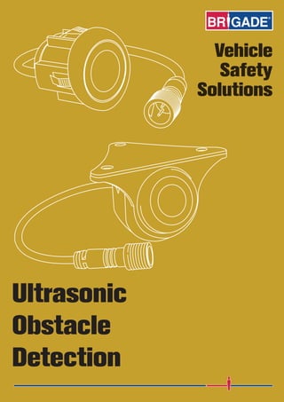Vehicle
Safety
Solutions
Ultrasonic
Obstacle
Detection
 