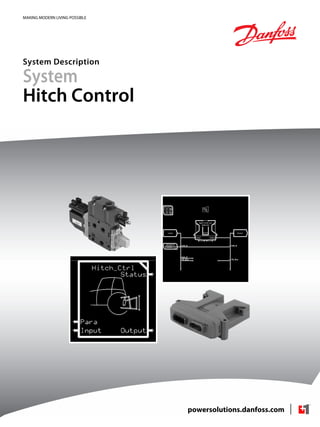 MAKING MODERN LIVING POSSIBLE
System Description
System
Hitch Control
powersolutions.danfoss.com
 