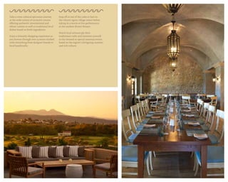 Take a cross-cultural epicurean journey
at the wide variety of exclusive venues
offering authentic international and
ethnic cuisine as well as traditional local
dishes based on fresh ingredients.
Enjoy a leisurely shopping experience as
you browse through over 15 stores stocked
with everything from designer brands to
local handicrafts.
Stop off at one of the cafes or bars in
the vibrant Agora village center before
taking in a movie or live performance
at the outdoor dinner theater.
Watch local artisans ply their
traditional crafts and immerse yourself
in the themed or special seasonal events
based on the region’s intriguing customs
and rich culture.
 