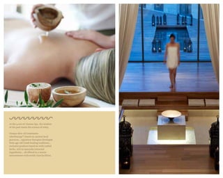 At the 4,000 m² Anazoe Spa, the wisdom
of the past meets the science of today.
Unique olive-oil treatments
(oleotherapy®) based on ancient local
practices… signature therapies developed
from age-old Greek healing traditions…
exclusive products based on wild crafted
herbs, rich in naturally extracted
ingredients… all offered in a serene
environment with world-class facilities.
 