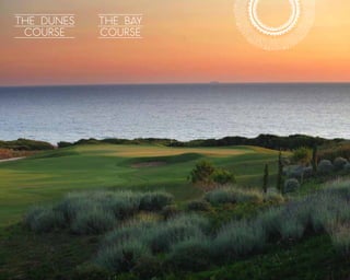 THE BAY
COURSE
THE DUNES
COURSE
 