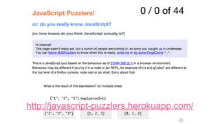 http://javascript-puzzlers.herokuapp.com/
 