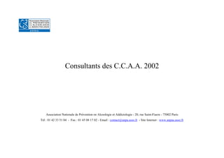 Consultants des C.C.A.A. 2002




    Association Nationale de Prévention en Alcoologie et Addictologie - 20, rue Saint-Fiacre - 75002 Paris
Tél : 01 42 33 51 04 - Fax : 01 45 08 17 02 - Email : contact@anpa.asso.fr - Site Internet : www.anpaa.asso.fr
 