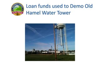 Loan funds used to Demo Old
Hamel Water Tower
 