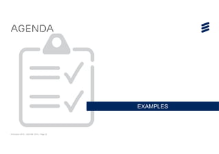 © Ericsson 2015 | ADCOM 2015 | Page 22
Agenda
EXAMPLES
 