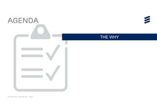 © Ericsson 2015 | ADCOM 2015 | Page 3
Agenda
THE WHY
 