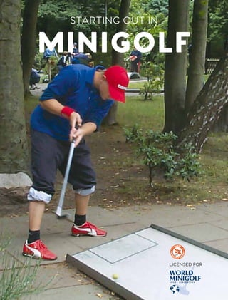 STARTING OUT IN
MINIGOLF
LICENSED FOR
 