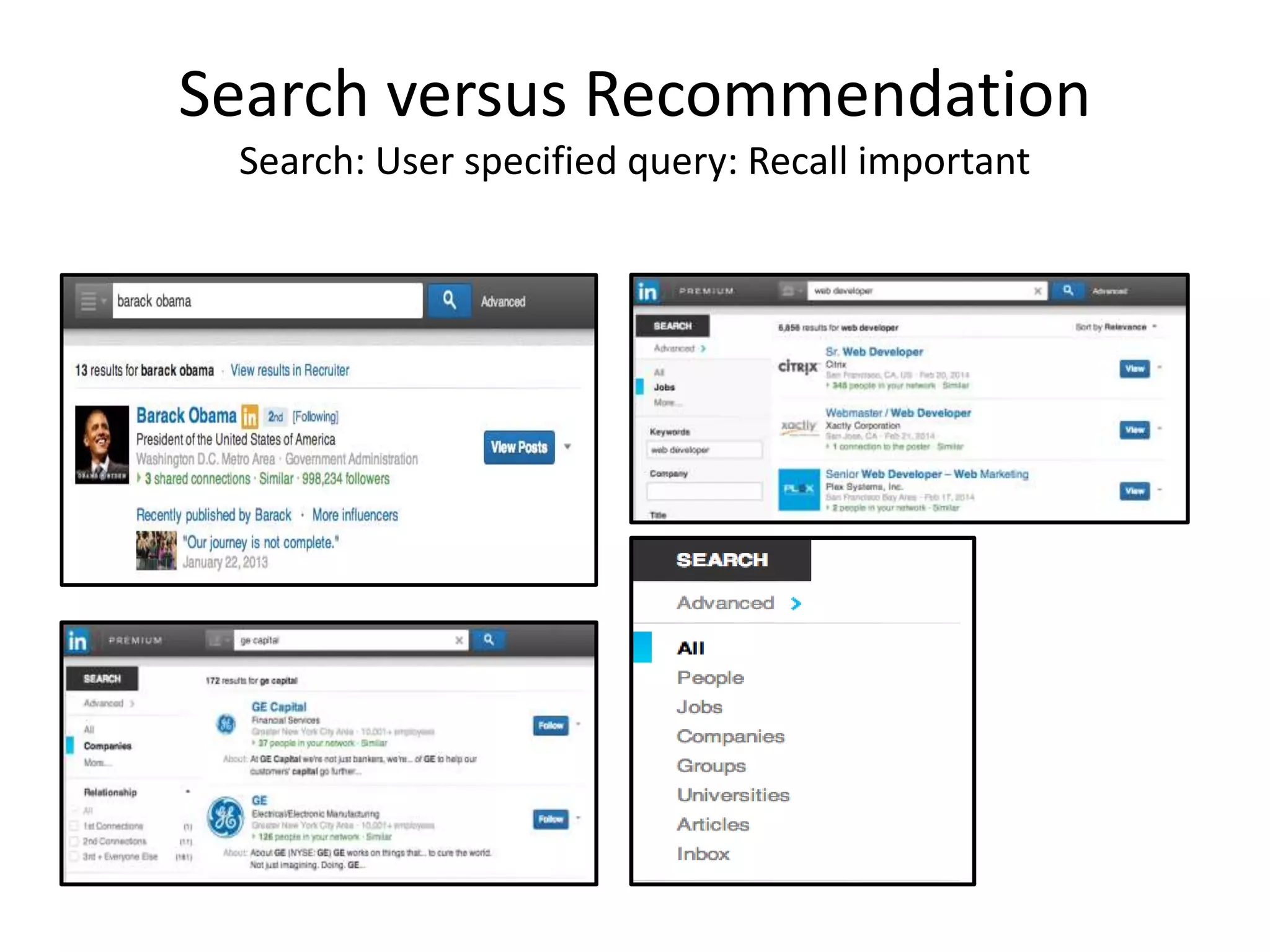 Search versus Recommendation
Search: User specified query: Recall important
 