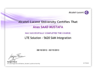 LTE Solution - 5620 SAM Integration
Anas SAAD MUSTAFA
08/10/2012 - 02/15/2013
Ref TTP30032WCOMPLETION
 