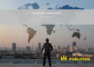 1
PUBLICISM - WHITE PAPER 
VERSION 06122016 
Can blockchain help us to create free press in each country? 
Exploring routes to safe free press tools.
 