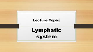 Lecture Topic:
Lymphatic
system
 