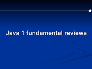 Java 1 fundamental reviews 