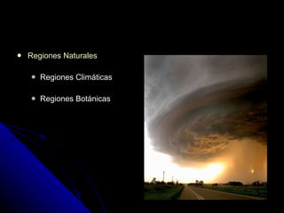 Regiones Naturales  Regiones Climáticas  Regiones Botánicas 