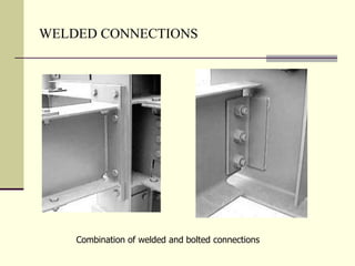 WELDED CONNECTIONS
Combination of welded and bolted connections
 