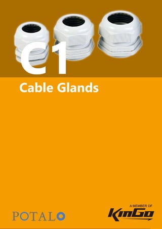 1
Cable Glands
CableGlands
www.kingooo.com
Cable Glands
C1
A MEMBER OF
 