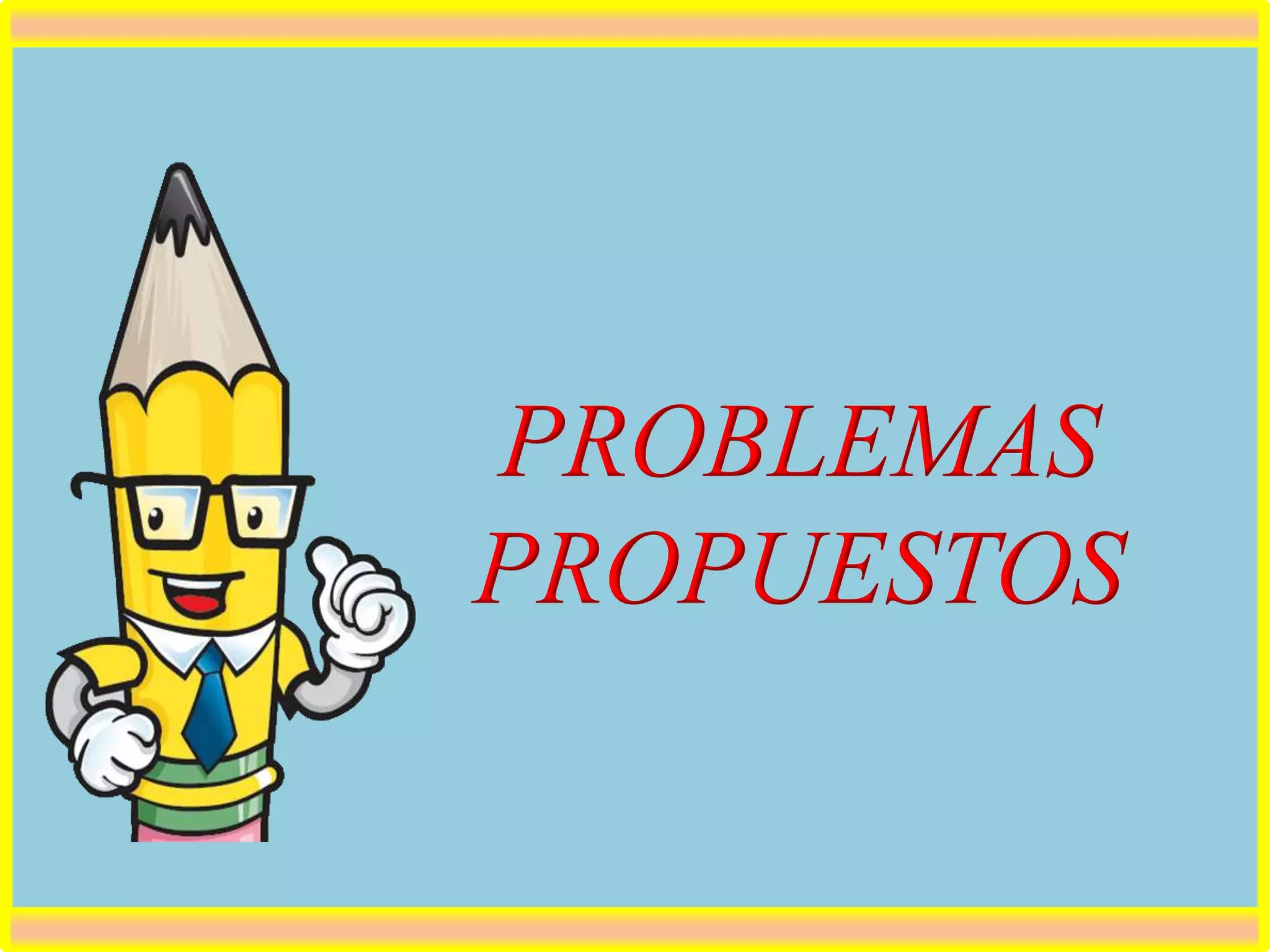 PROBLEMAS
PROPUESTOS