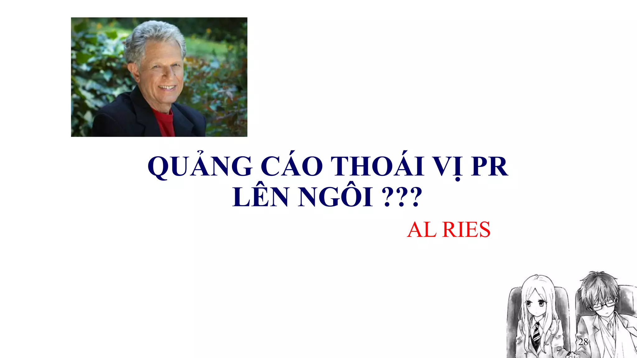 28
QUẢNG CÁO THOÁI VỊ PR
LÊN NGÔI ???
AL RIES
 