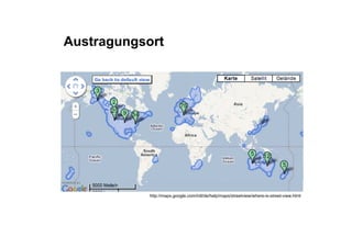 Austragungsort




            http://maps.google.com/intl/de/help/maps/streetview/where-is-street-view.html
 