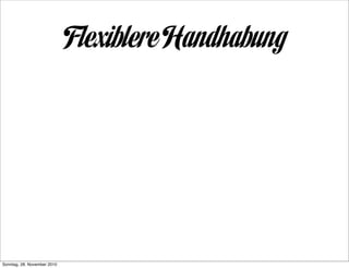 Flexiblere Handhabung




Sonntag, 28. November 2010
 