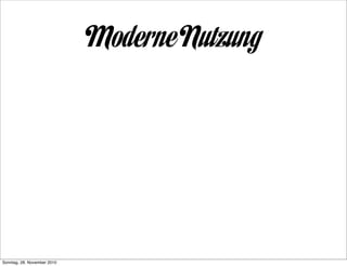 Moderne Nutzung




Sonntag, 28. November 2010
 