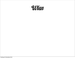 Wlan




Sonntag, 28. November 2010
 