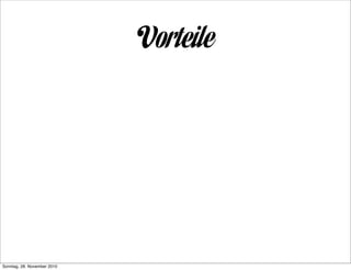 Vorteile




Sonntag, 28. November 2010
 