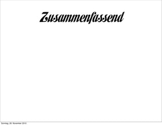 Zusammenfassend




Sonntag, 28. November 2010
 