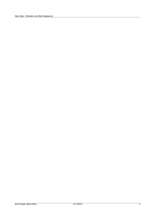 Open Data – Rohdaten und offene Staatskunst




Anna Henger, Stefan Roos                      12.12.2010   2
 