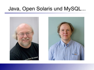 Java, Open Solaris und MySQL...
 