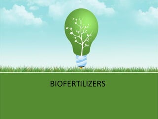 BIOFERTILIZERS

 