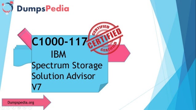 C1000-117
IBM
Spectrum Storage
Solution Advisor
V7
 
