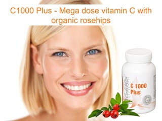 C1000 Plus - Mega dose vitamin C with
organic rosehips
 