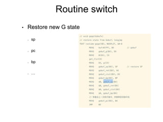 Routine switch
• Restore new G state
sp
pc
bp
…
 