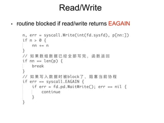 Read/Write
• routine blocked if read/write returns EAGAIN
 