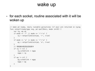 wake up
• for each socket, routine associated with it will be
woken up
 