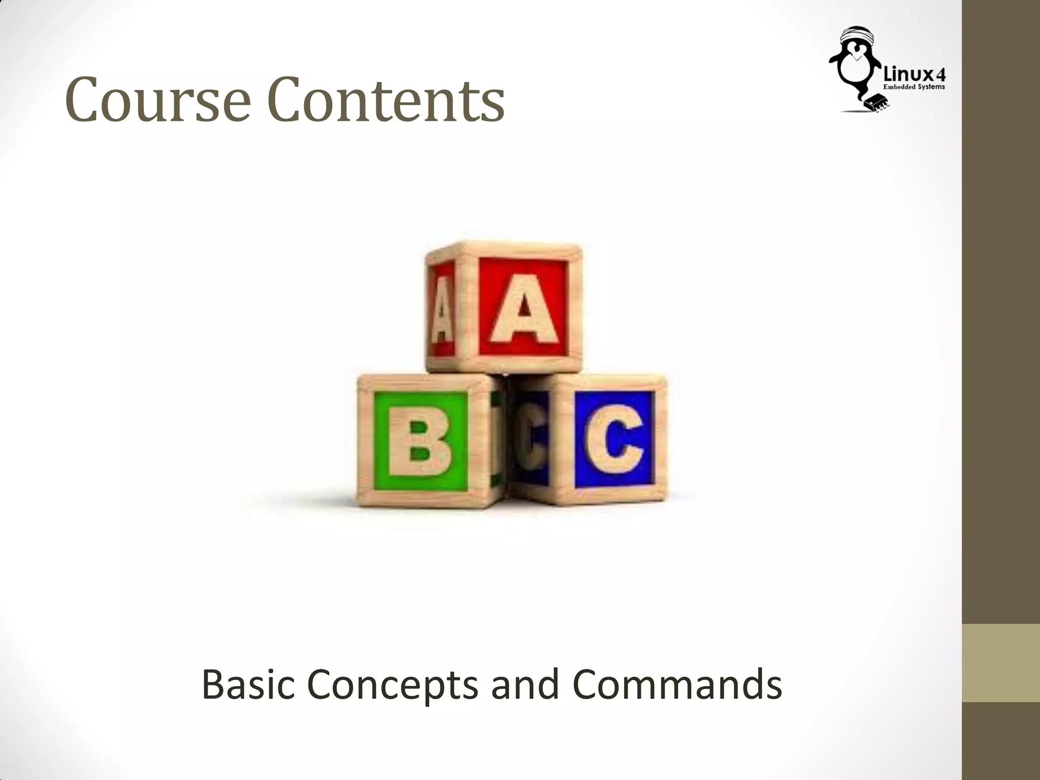 Course Contents
Basic Concepts and Commands
 