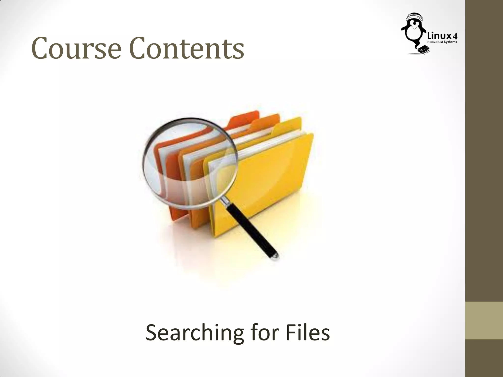 Course Contents
Searching for Files
 