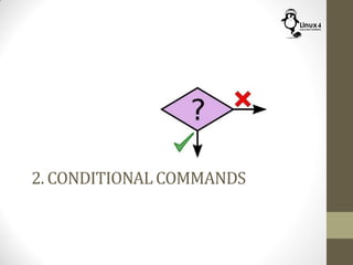 2. CONDITIONAL COMMANDS
 