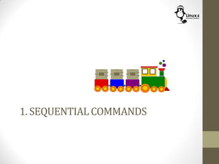 1. SEQUENTIAL COMMANDS
 