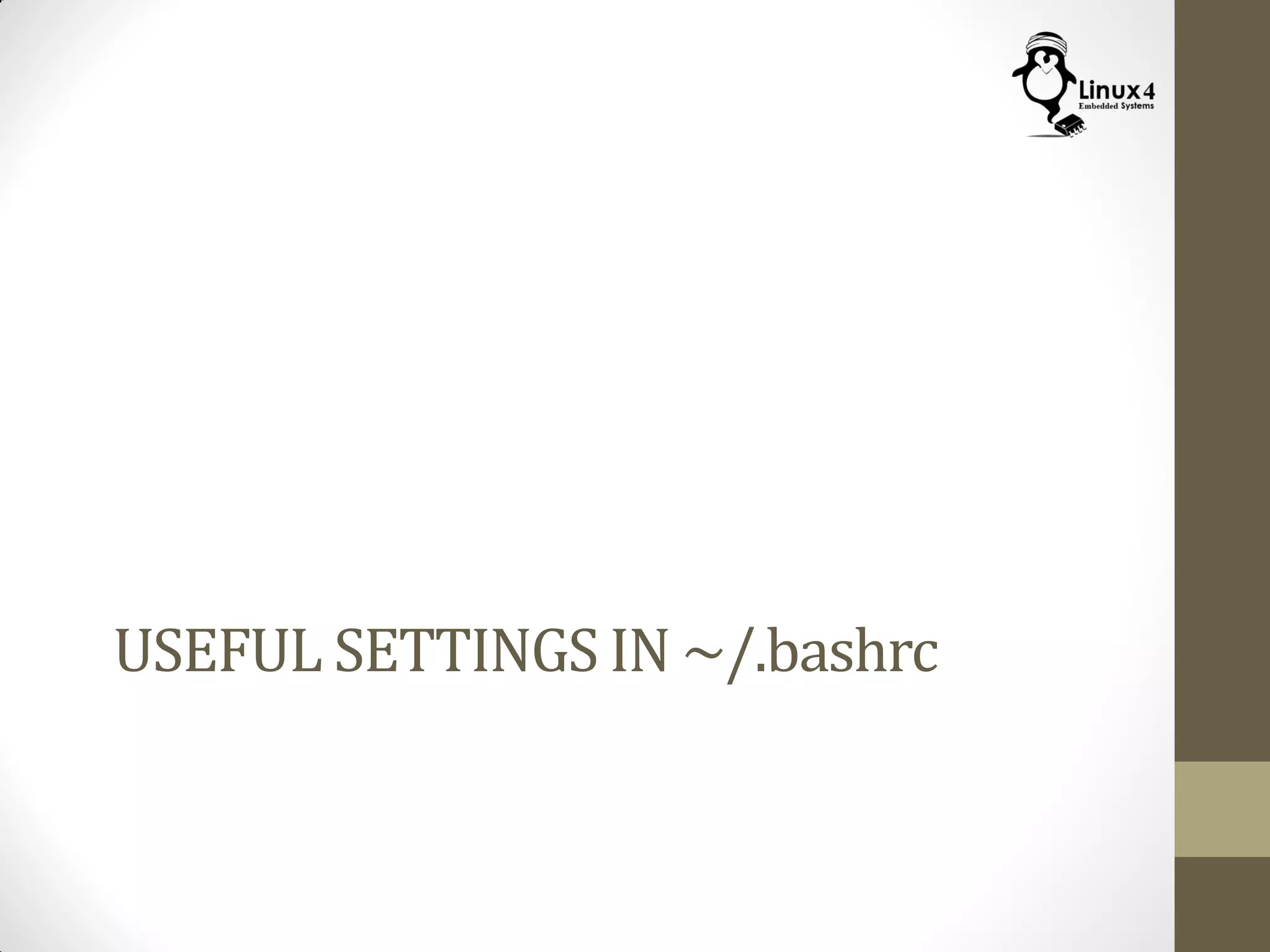 USEFUL SETTINGS IN ~/.bashrc
 
