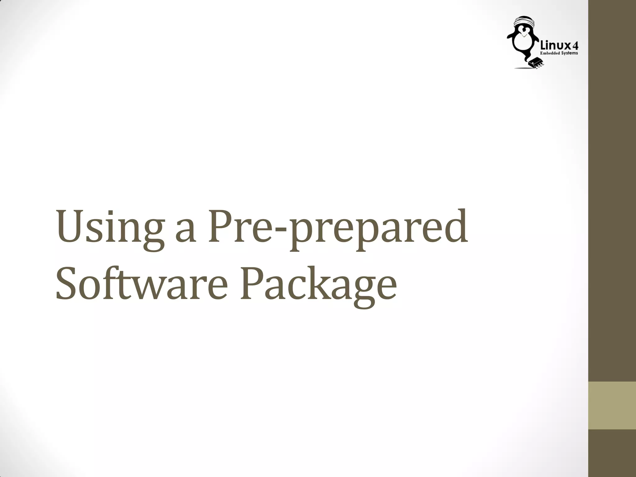 Using a Pre-prepared
Software Package
 
