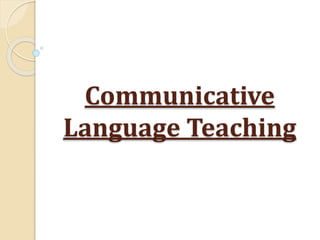 Communicative
Language Teaching
 